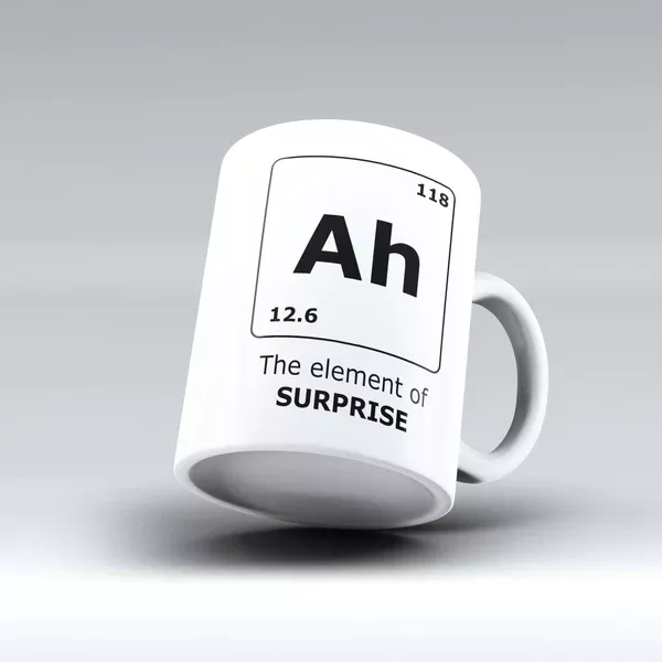 Ah The Element Of SURPRISE| Novelty Coffee Mug | 150tees