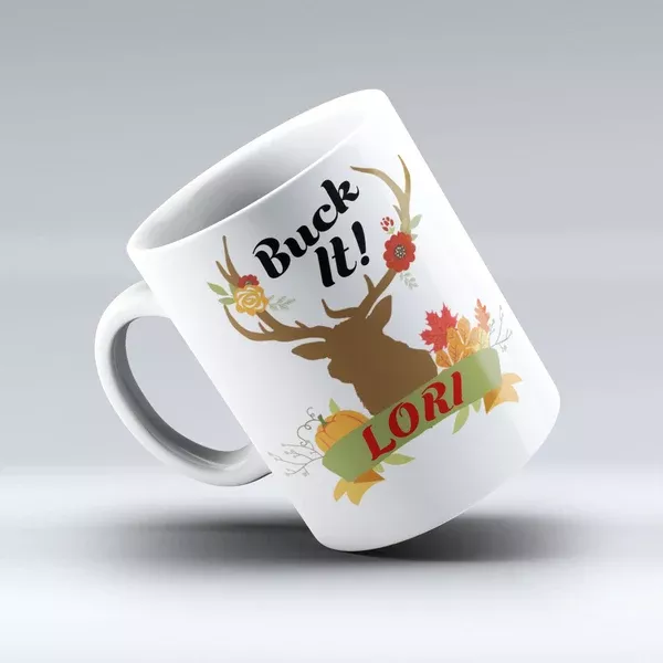 Buck It Coffee Mug - Personalized Coffee Mug