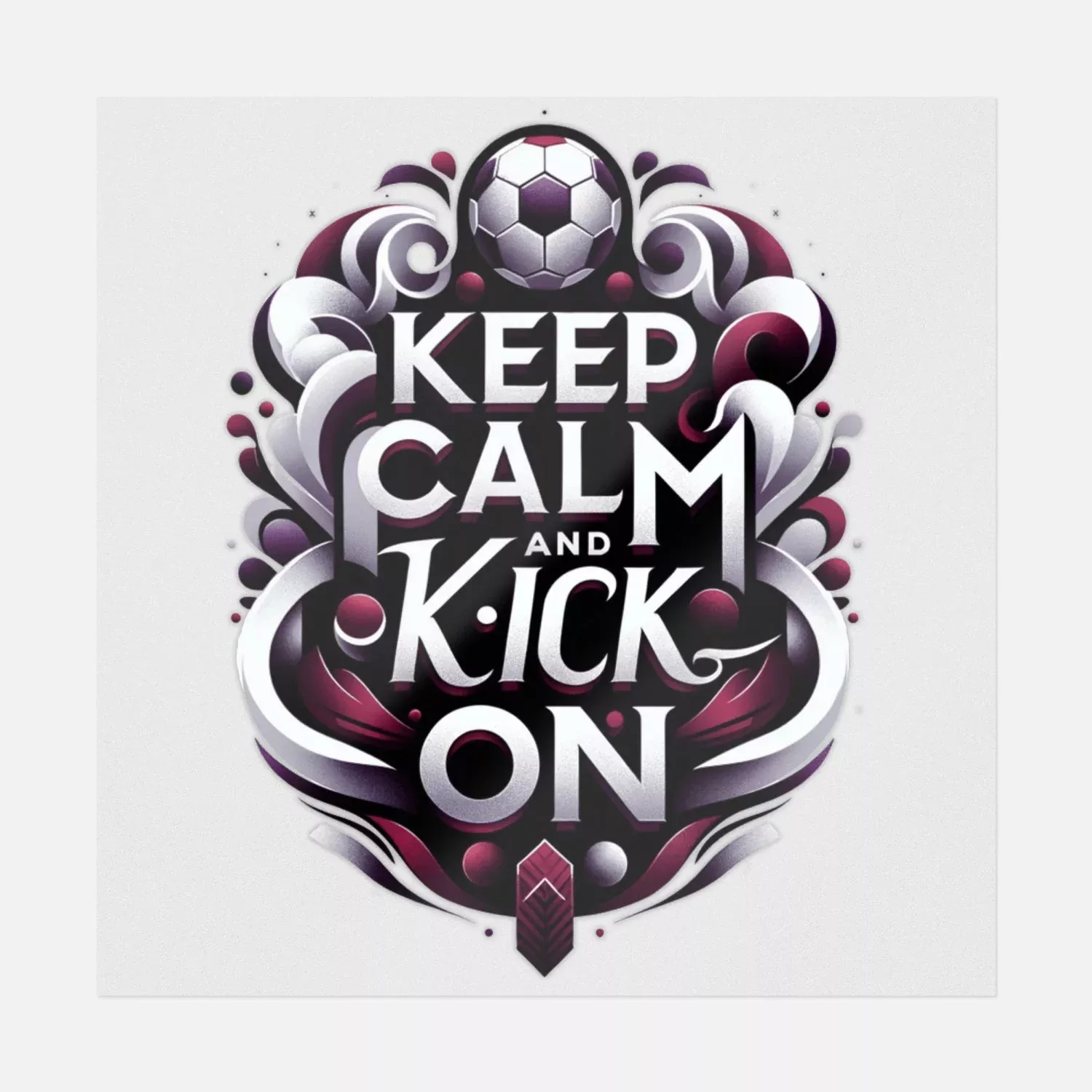 Keep Calm And Kick On Portrait